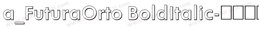 a_FuturaOrto BoldItalic字体转换